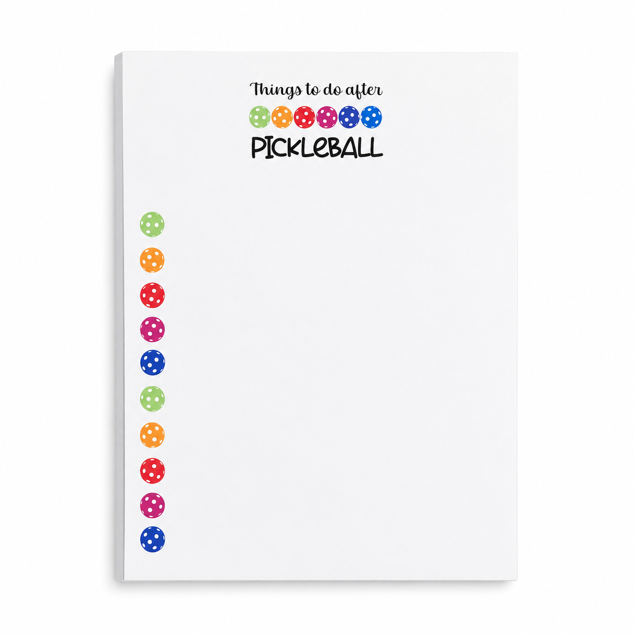 A white notepad with 'Things to do after PICKLEBALL' printed at the top, decorated with colorful pickleball-themed dots down the left margin.