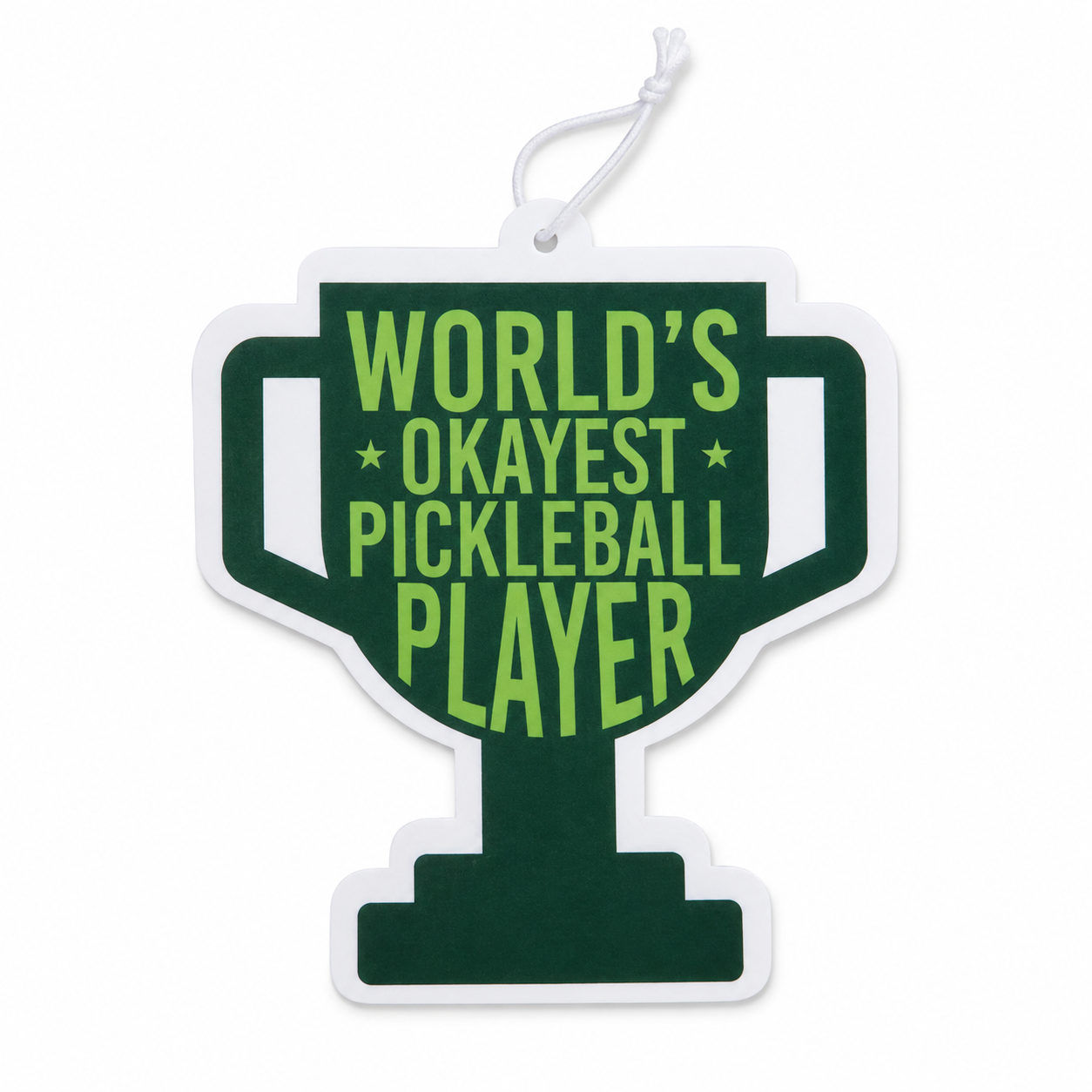 A trophy-shaped air freshener or car air freshener with the text 'WORLD'S OKAYEST PICKLEBALL PLAYER' in lime green on a dark green background, with a white hanging string.