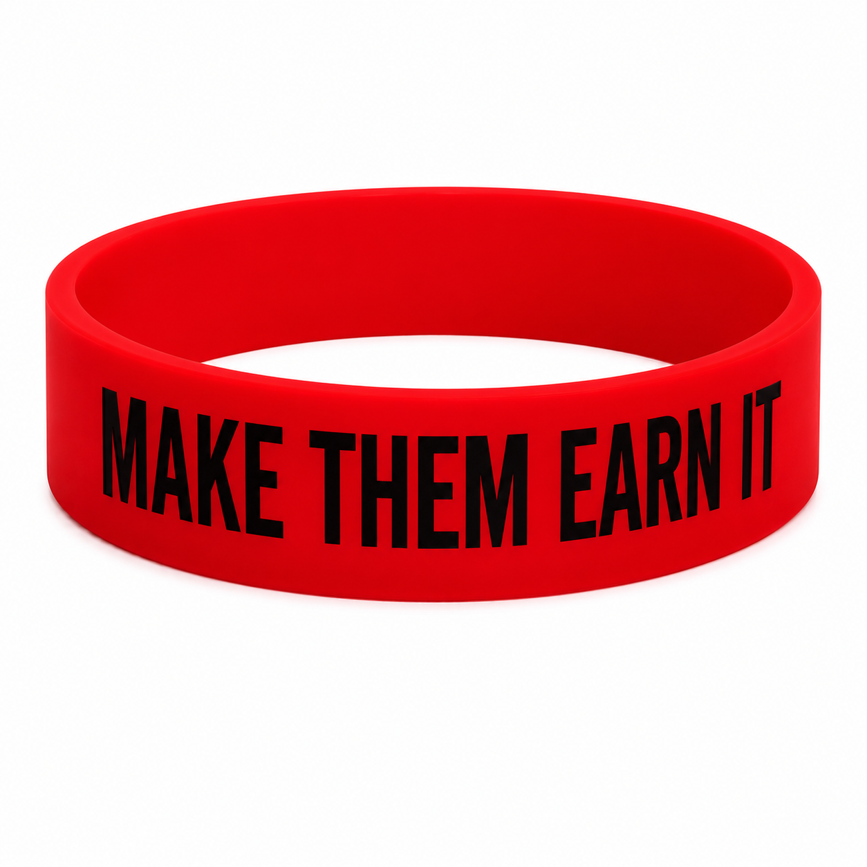 A red silicone wristband with the black text 'MAKE THEM EARN IT' printed across the front, shown on a plain white background.