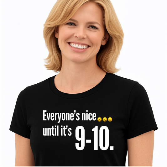 Everyone's Nice... Until 9-10 | T-Shirt