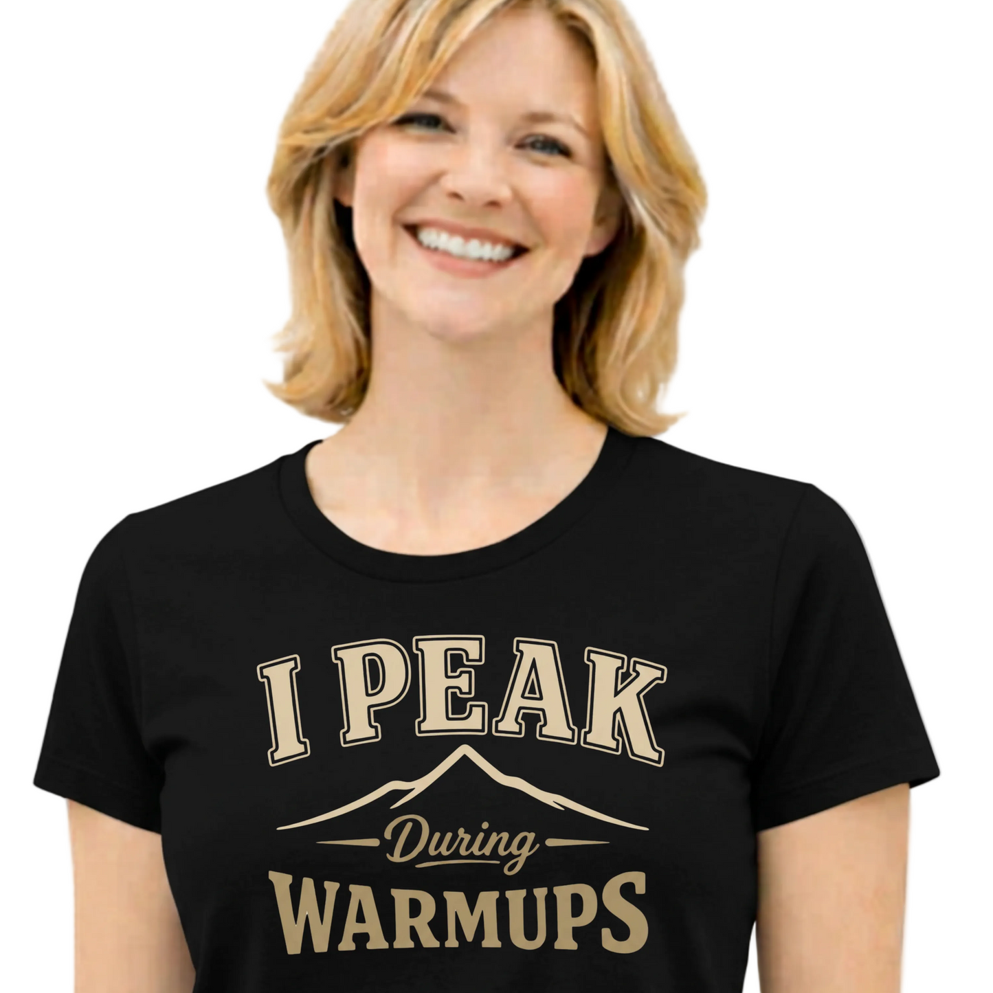 I Peak During Warmups | T-Shirt