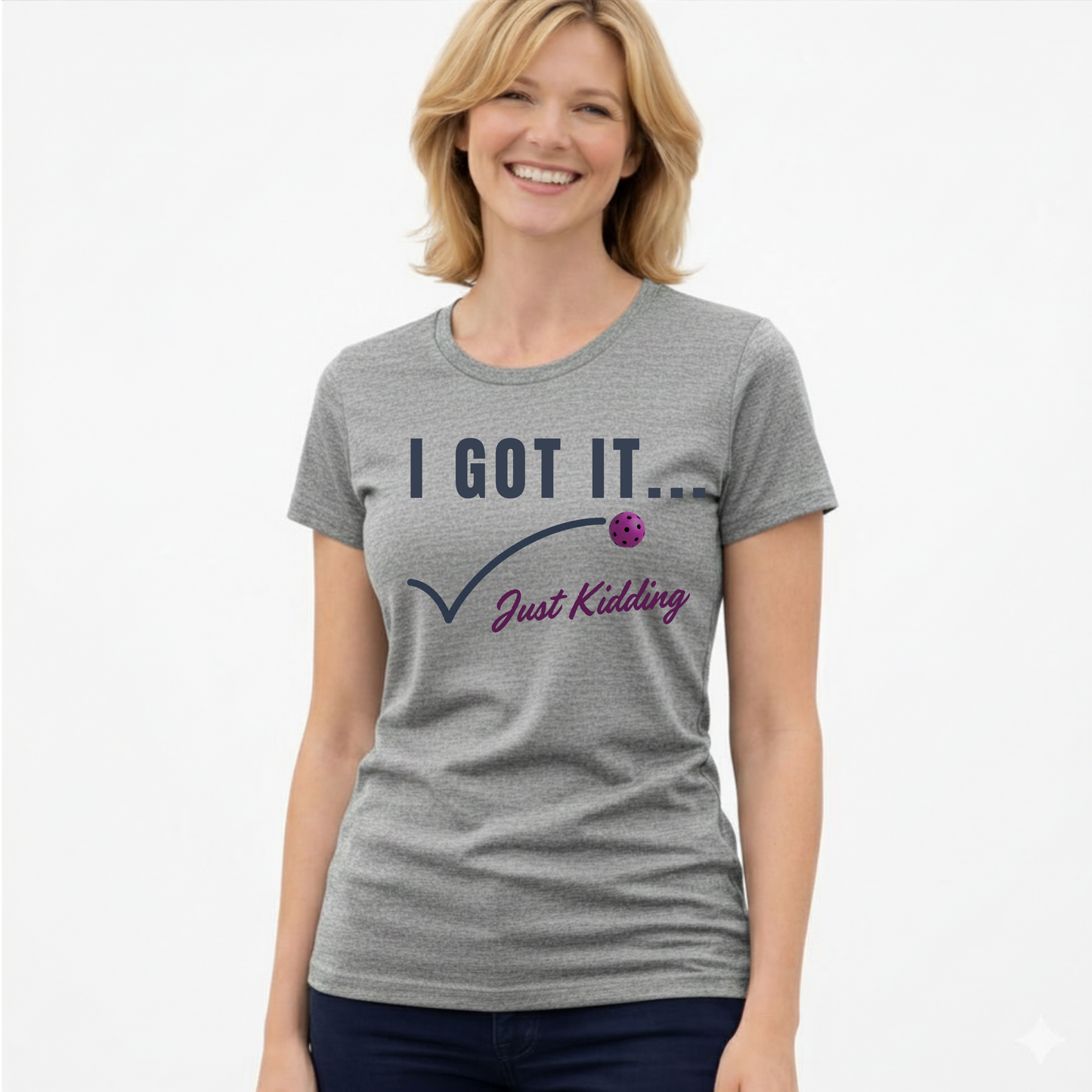 I Got It....Just Kidding | T-Shirt