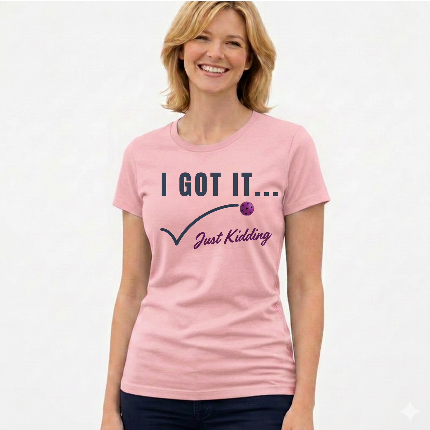 I Got It....Just Kidding | T-Shirt