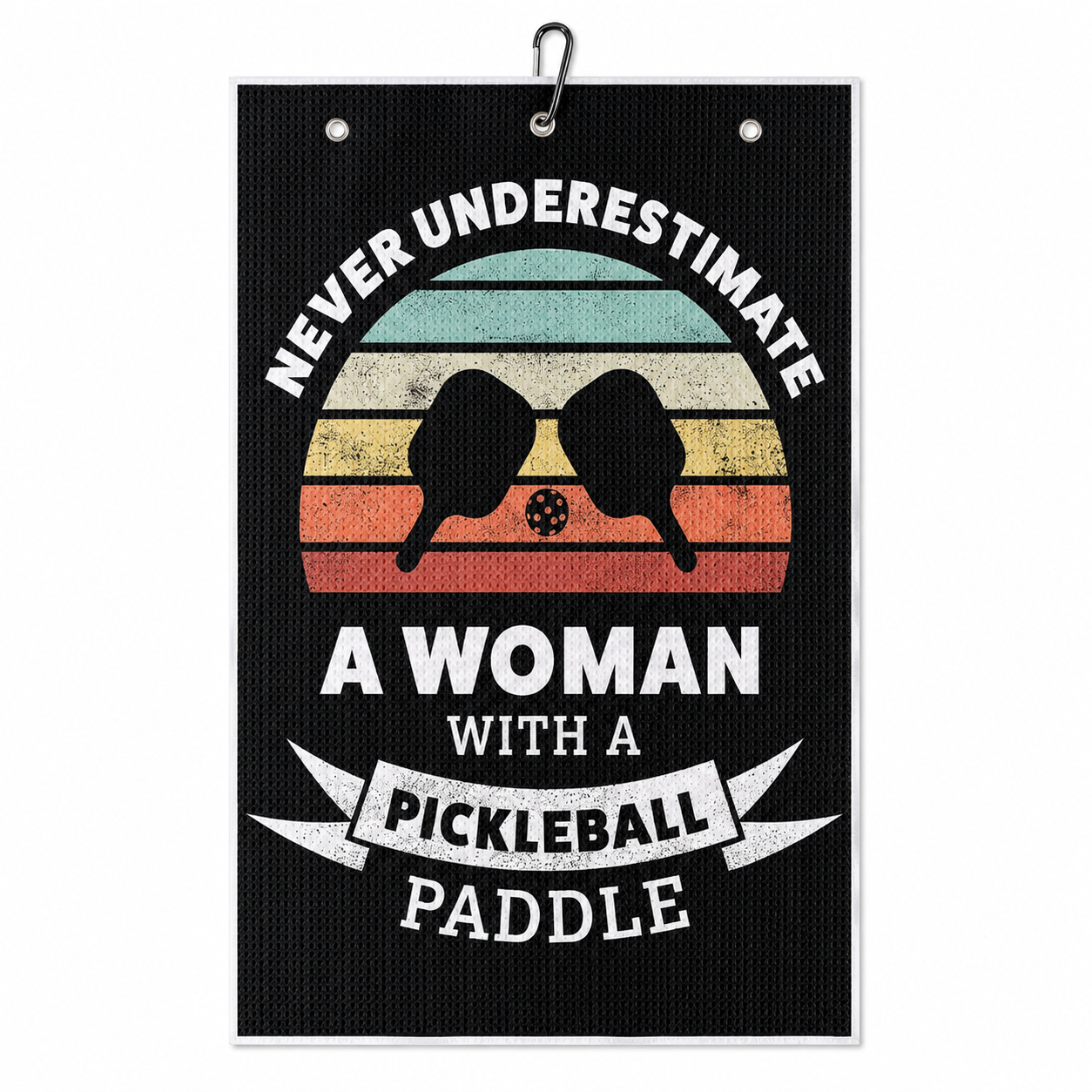 Never Underestimate a Woman With a Pickleball Paddle court towel on white