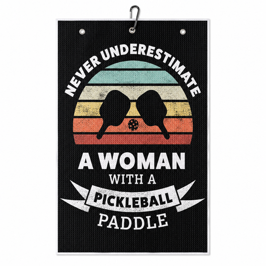 Never Underestimate a Woman With a Pickleball Paddle court towel on white