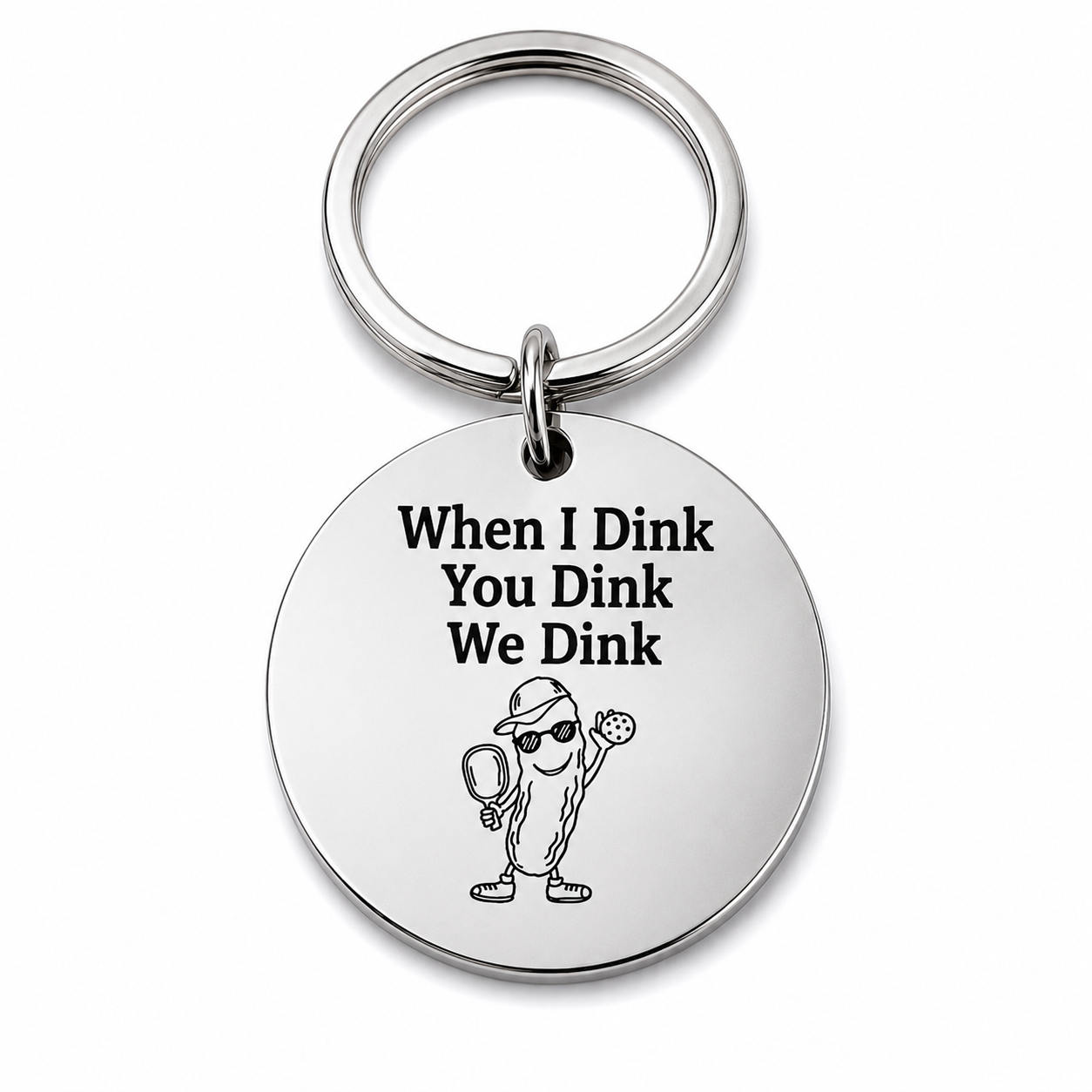 When I Dink You Dink We Dink silver pickleball keychain on white background